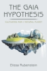Image for The Gaia Hypothesis : Cultivated Man/ Natural Planet