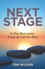 Image for Next Stage: In Your Retirement, Create the Life You Want