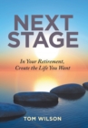 Image for Next Stage : In Your Retirement, Create the Life You Want