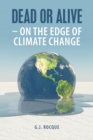 Image for Dead or Alive - on the Edge of Climate Change