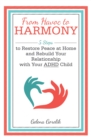 Image for From Havoc  to Harmony: 5 Steps to Restore Peace at Home and Rebuild Your Relationship With Your Adhd Child