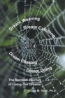 Image for Dream Weaving, Dream Catching, Dream Chasing, Dream Doing: The Spiritual Journey of Living Our Dreams