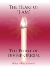 Image for The Heart of I Am the Point of Divine Origin.