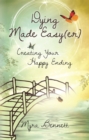 Image for Dying Made Easy(er): Creating Your Happy Ending