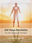 Image for Soft Tissue Revolution : The New Bodywork Paradigm