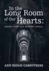 Image for In the Long Room of Our Hearts : Where Love and Memory Dwell