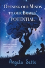 Image for Opening Our Minds to Our Brains&#39; Potential: Are We Our Children&#39;s Teachers, Or Are They Ours?