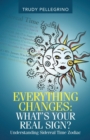 Image for Everything Changes : What&#39;s Your Real Sign?: Understanding Sidereal Time Zodiac