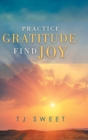 Image for Practice Gratitude : Find Joy