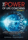 Image for The Power of Life Coaching Volume 3 : Manifesting Transformation in Financial, Professional, Emotional, Spiritual, Wellness and Relationship Aspects