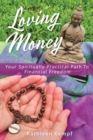Image for Loving Money : Your Spiritually Practical Path to Financial Freedom