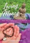 Image for Loving Money : Your Spiritually Practical Path to Financial Freedom