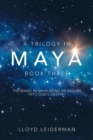 Image for A Trilogy in Maya Book Three : The Magic in Maya: Being an Inquiry into God&#39;s Destiny