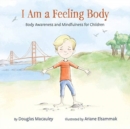 Image for I Am a Feeling Body