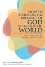 Image for How to Maintain the Presence of God in This Hectic World