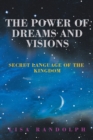 Image for The Power of Dreams and Visions : Secret Language of the Kingdom