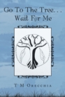 Image for Go to the Tree. . . Wait for Me