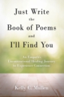 Image for Just Write the Book of Poems and I&#39;ll Find You: An Empath&#39;s Unconventional Healing Journey to Experience Connection