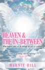 Image for Heaven and the In-Between: What Happens After We Die Through the Eyes of a Medium