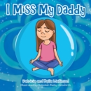 Image for I Miss My Daddy