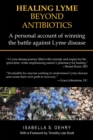 Image for Healing Lyme Beyond Antibiotics: A Personal Account of Winning the Battle Against Lyme Disease