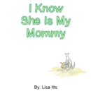 Image for I Know She Is My Mommy