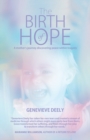 Image for The Birth of Hope : A Mother&#39;s Journey Discovering Peace Within Tragedy
