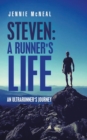 Image for Steven : a Runner&#39;s Life: An Ultrarunner&#39;s Journey