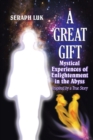 Image for A Great Gift : Mystical Experiences of Enlightenment in the Abyss