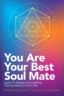 Image for You Are Your Best Soul Mate: Learn to Respect Yourself by the Numbers in Your Life