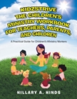 Image for Kidzstrive the Children&#39;s Ministry Workbook for Teachers, Parents, and Children