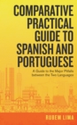 Image for Comparative Practical Guide to Spanish and Portuguese: A Guide to the Major Pitfalls Between the Two Languages