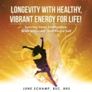 Image for Longevity With Healthy, Vibrant Energy for Life!: Syncing Heart Intelligence, Brain Willpower, and Divine Self
