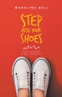 Image for Step Into Your Shoes: Your Journey Is Well Worth It