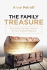 Image for The Family Treasure : Becoming the Best Version of Your Family Possible