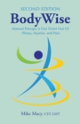 Image for Bodywise : How Manual Therapy Helps Us Recover from Illness &amp; Injuries &amp; Stay Healthy, Without Drugs or Surgery