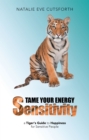 Image for Tame Your Energy Sensitivity: A Tiger&#39;s Guide to Happiness for Sensitive People