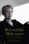 Image for Beyond the Holocaust : An Immigrant&#39;s Search for Identity