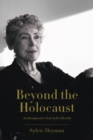 Image for Beyond the Holocaust: An Immigrant&#39;s Search for Identity