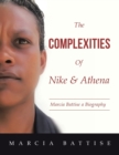 Image for The Complexities of Nike &amp; Athena : Marcia Battise a Biography
