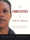 Image for Complexities of Nike &amp; Athena: Marcia Battise a Biography