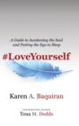 Image for #Loveyourself : A Guide to Awakening the Soul and Putting the Ego to Sleep