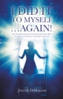 Image for I Did It to Myself...Again!: New Life-Between-Lives Case Studies Show How Your Soul&#39;s Contract Is Guiding Your Life
