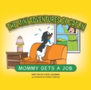 Image for The Mini Adventures of Gatlin : Mommy Gets a Job