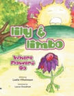 Image for Lily &amp; Limbo : Where Flowers Go
