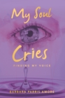 Image for My Soul Cries: Finding My Voice