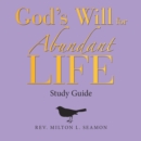 Image for God&#39;s Will for Abundant Life: Study Guide