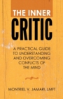 Image for The Inner Critic : A Practical Guide to Understanding and Overcoming Conflicts of the Mind