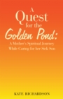 Image for Quest for the Golden Pond: A Mother&#39;s Spiritual Journey While Caring for Her Sick Son