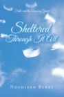 Image for Sheltered Through It All